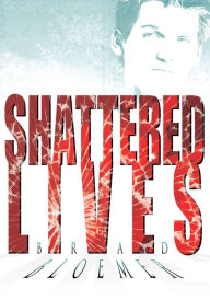 Title: Shattered Lives, Author: Brad Bloemer