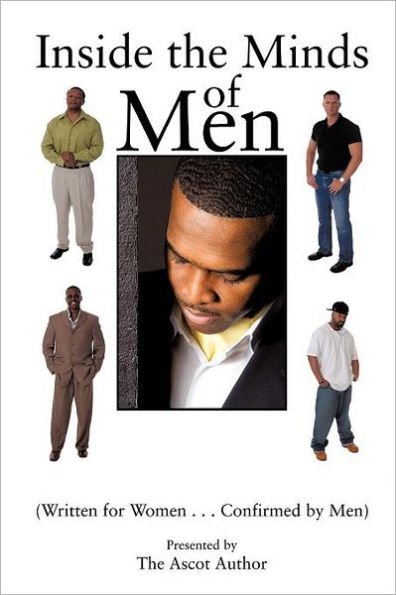 Inside the Minds of Men: (Written for Women...Confirmed by Men)