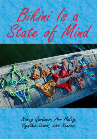 Title: Bikini Is a State of Mind, Author: Nancy Gardner,Ann Haley,Cynthia Lewis,Lina Soares