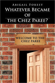 Title: Whatever Became of the Chez Paree?, Author: Abigail Forest