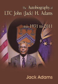 Title: The Autobiography of Ltc John (Jack) H. Adams from 1931 to 2011: Volume 2, Author: Jack Adams