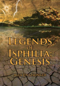 Title: Legends of Isphilia: Genesis, Author: Alex Entzminger