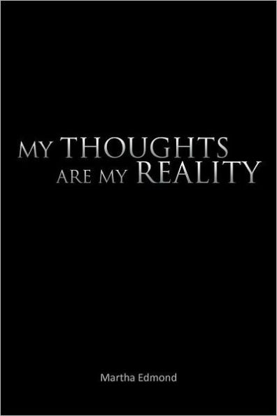My Thoughts Are Reality