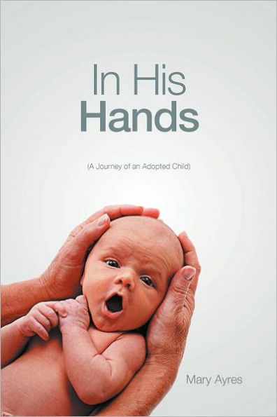 His Hands: (A Journey of an Adopted Child)
