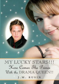 Title: MY LUCKY STARS!!! Here Comes the Prince: With the DRAMA QUEEN!!, Author: J.M. Rusin