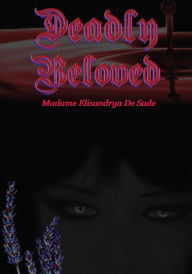 Title: Deadly Beloved, Author: Madame Elisandrya De Sade