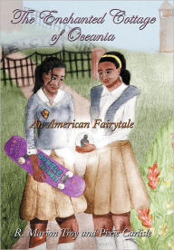 Title: The Enchanted Cottage of Oceania: An American Fairytale, Author: R Marion Troy