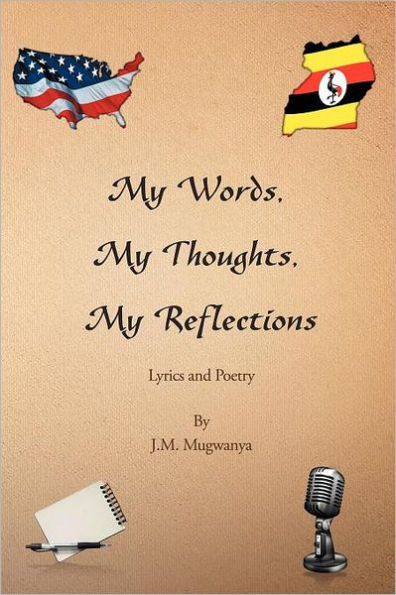 My Words, My Thoughts, My Reflections: Lyrics and Poetry
