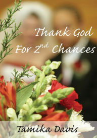 Title: Thank God For 2nd Chances, Author: Tamika Davis