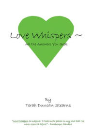 Title: Love Whispers: All the Answers You Seek, Author: Terah Duncan Stearns