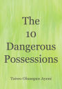 The 10 Dangerous Possessions