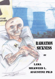 Title: Radiation Sickness, Author: Lama Milkweed L. Augustine Ph.D