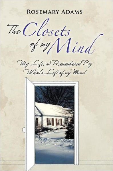 The Closets of my Mind: Life, as Remembered By What's Left Mind