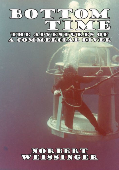 Bottom Time: The Adventures of a Commercial Diver