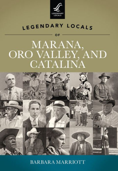 Legendary Locals of Marana, Oro Valley, and Catalina