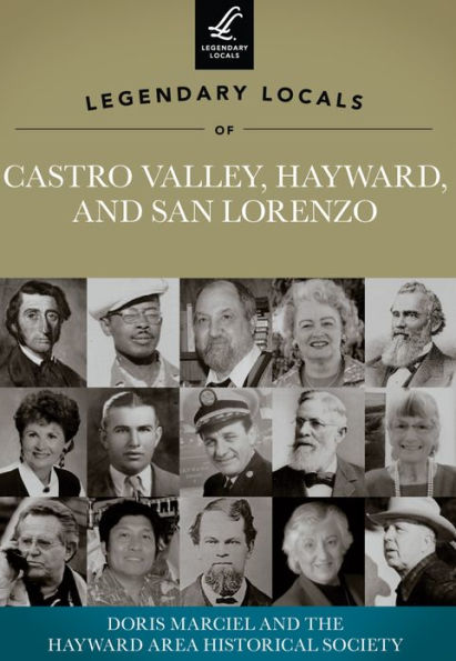 Legendary Locals of Castro Valley, Hayward, and San Lorenzo