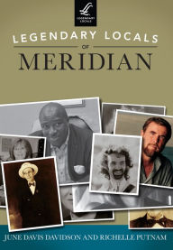 Title: Legendary Locals of Meridian, Author: June Davis Davidson