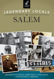 Title: Legendary Locals of Salem, Author: Jerome M. Curley