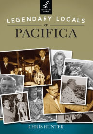 Title: Legendary Locals of Pacifica, Author: Chris Hunter