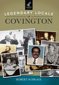 Title: Legendary Locals of Covington, Author: Robert Schrage