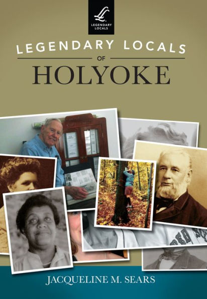 Legendary Locals of Holyoke