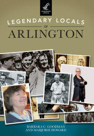 Title: Legendary Locals of Arlington, Author: Barbara C. Goodman