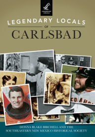 Title: Legendary Locals of Carlsbad, New Mexico, Author: Donna Blake Birchell