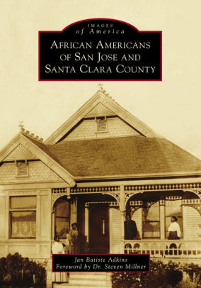 African Americans Of San Jose And Santa Clara County California