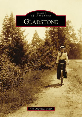 Gladstone Oregon Images Of America Series By Kim Argraves Huey