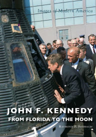 Title: John F. Kennedy: from Florida to the Moon, Author: Raymond P. Sinibaldi