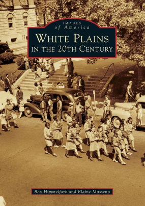 White Plains In The 20th Century New York Images Of America