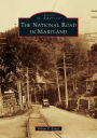 The National Road in Maryland (Images of America Series)