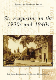 Title: St. Augustine in the 1930s and 1940s, Author: Beth Rogero Bowen
