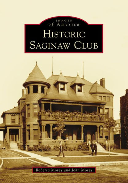 Historic Saginaw Club, Michigan (Images of America Series)