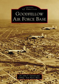 Title: Goodfellow Air Force Base, Texas (Images of America Series), Author: John V. Garrett