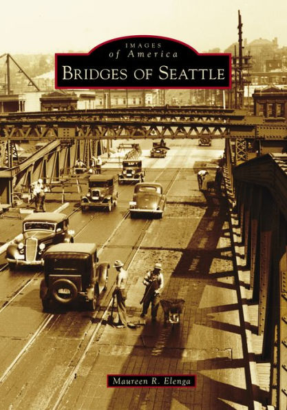 Bridges of Seattle, Washington (Images America Series)