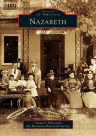 French audio books download free Nazareth, Pennsylvania 9781467104418  (English literature) by Susan F. Ellis, the Moravian Historical Society