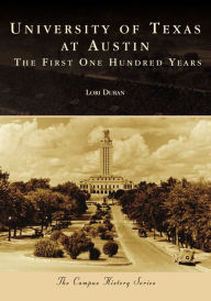 Title: University of Texas at Austin: The First One Hundred Years, Author: Lori Duran