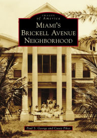 Title: Miami's Brickell Avenue Neighborhood, Author: Paul S. George