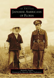 Online books to download Japanese Americans of Florin in English 9781467105910 by Michelle Trujillo, Marielle Bliss Tsukamoto (Foreword by)