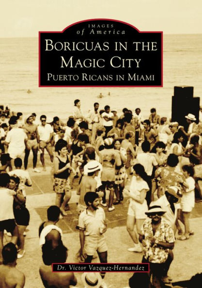 Boricuas the Magic City: Puerto Ricans Miami