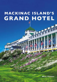 Free audiobook downloads freeMackinac Island's Grand Hotel PDB MOBI DJVU byMike Fornes9781467106757