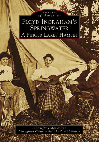 Floyd Ingraham's Springwater: A Finger Lakes Hamlet