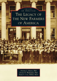 Title: The Legacy of the New Farmers of America, Author: Antoine J. Alston