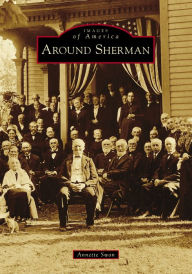 Title: Around Sherman, Author: Annette Swan