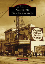 Title: Vanished San Francisco, Author: Lorri Ungaretti