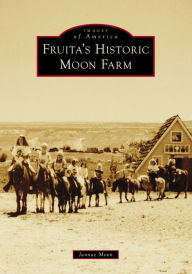 Download ebooks for itouch free Fruita's Historic Moon Farm by Jannae Moon, Jannae Moon  in English