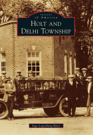 Title: Holt and Delhi Township, Author: Inge Longenburg Kyler