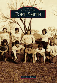 Title: Fort Smith, Author: Kevin L. Jones