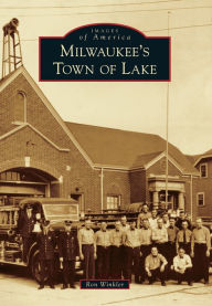 Title: Milwaukee's Town of Lake, Author: Ron Winkler